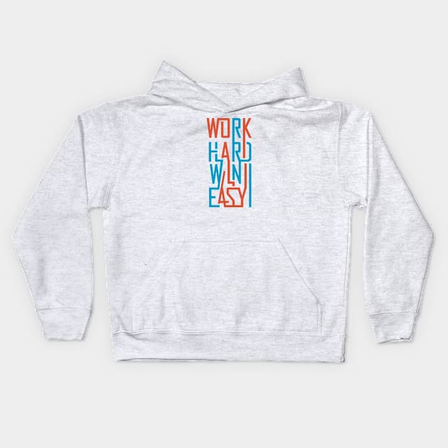 Work hard win easy Kids Hoodie by lakokakr